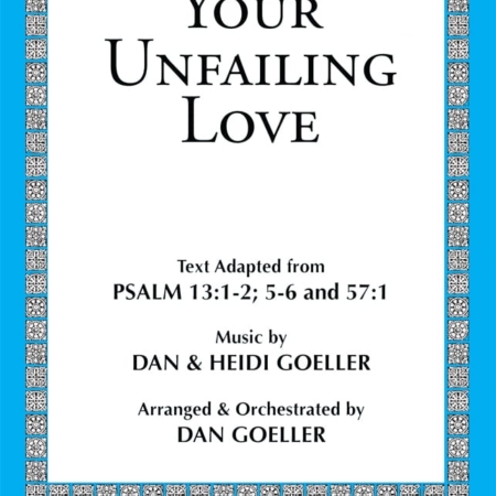 Psalm 13 SATB Choral Anthem "Your Unfailing Love"